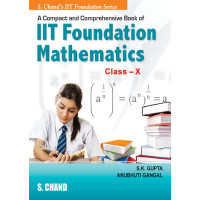 A Compact and Comprehensive IIT Foundation Mathematics for class X